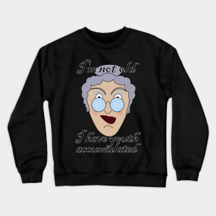 I'm not old, I have youth accumulated Crewneck Sweatshirt